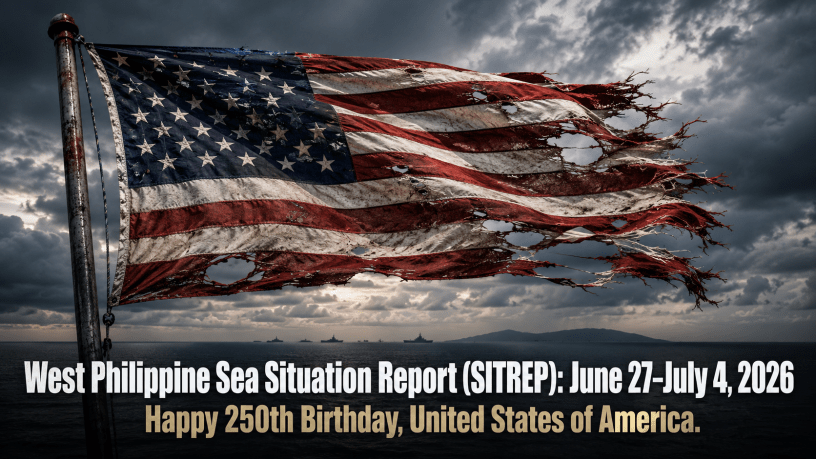 A tattered, battle-damaged United States flag flies in strong wind over a dark sea under storm clouds, with the headline “West Philippine Sea Situation Report (SITREP): June 27–July 4, 2026” and “Happy 250th Birthday, United States of America.”